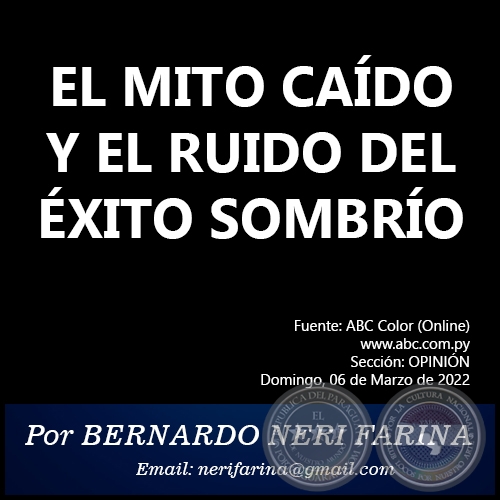 EL MITO CAÍDO Y EL RUIDO DEL ÉXITO SOMBRÍO - Por BERNARDO NERI FARINA - Domingo, 06 de Marzo de 2022